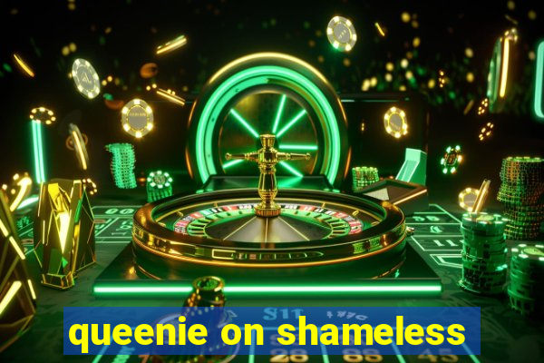 queenie on shameless